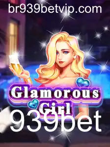 GlamorousGirl: Descubra o Fascínio do Jogo com 939bet